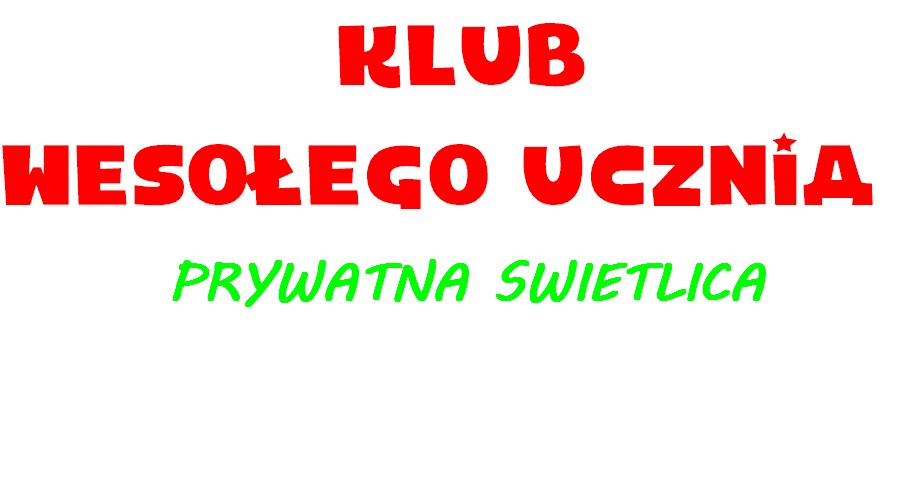 klub
WESOŁEGO UCZNIA PRYWATNA SWIETLICA 